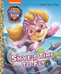 bokomslag Skye's Time to Fly (Paw Patrol: The Mighty Movie)