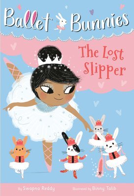 Swapna Reddy - Ballet Bunnies #4: The Lost Slipper, Inbunden
