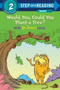 bokomslag Would You, Could You Plant A Tree? With Dr. Seuss's Lorax