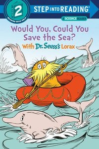 bokomslag Would You, Could You Save the Sea? with Dr. Seuss's Lorax