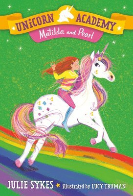 Julie Sykes - Unicorn Academy #9: Matilda and Pearl, Häftad