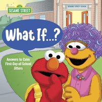 bokomslag What If . . . ? (Sesame Street): Answers to Calm First-Day-Of-School Jitters