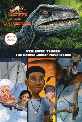 Camp Cretaceous, Volume Three: The Deluxe Junior Novelization (Jurassic World: Camp Cretaceous) 1