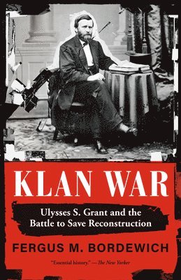 bokomslag Klan War: Ulysses S. Grant and the Battle to Save Reconstruction