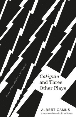 Albert Camus - Caligula and Three Other Plays: A New Translation by Ryan Bloom, Häftad