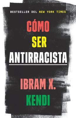 Ibram X. Kendi, Ibram X Kendi - Cómo Ser Antirracista / How to Be an Antiracist, Häftad