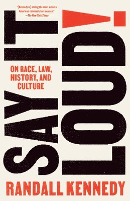 Randall Kennedy - Say It Loud!: On Race, Law, History, and Culture, Häftad