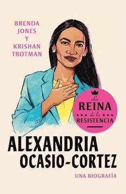 bokomslag Alexandria Ocasio-Cortez: La Reina de la Resistencia / Queens of the Resistance: Alexandria Ocasio-Cortez: A Biography