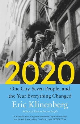 Eric Klinenberg - 2020: One City, Seven People, and the Year Everything Changed, Häftad
