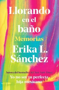 bokomslag Llorando En El Baño: Memorias / Crying in the Bathroom: A Memoir