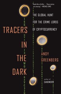 bokomslag Tracers in the Dark: The Global Hunt for the Crime Lords of Cryptocurrency