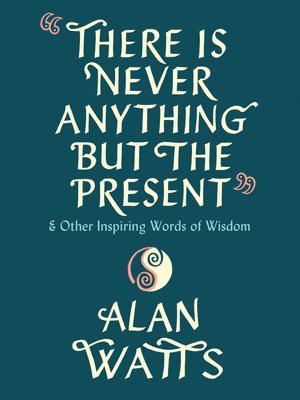 bokomslag There Is Never Anything but the Present