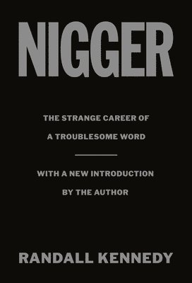 Randall Kennedy - Nigger, Inbunden
