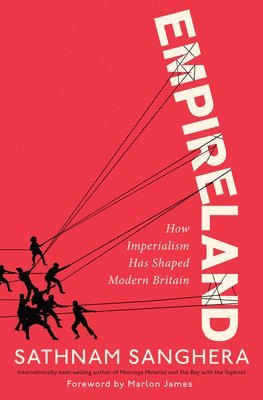Sathnam Sanghera - Empireland: How Imperialism Has Shaped Modern Britain, Inbunden. Tillgänglighet: Lägg i varukorg