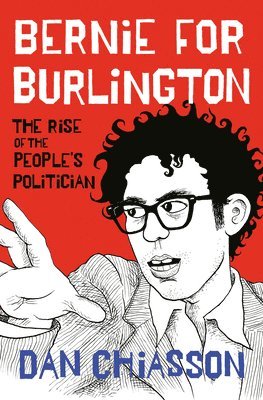bokomslag Bernie for Burlington: The Rise of the People's Politician