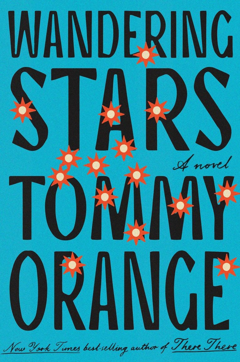 Tommy Orange - Wandering Stars, Inbunden