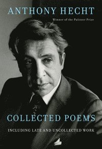 bokomslag Collected Poems of Anthony Hecht