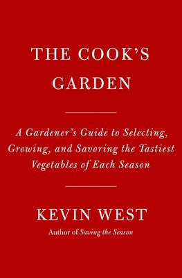 bokomslag The Cook's Garden: A Gardener's Guide to Selecting, Growing, and Savoring the Tastiest Vegetables of Each Season