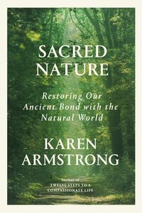 bokomslag Sacred Nature: Restoring Our Ancient Bond with the Natural World