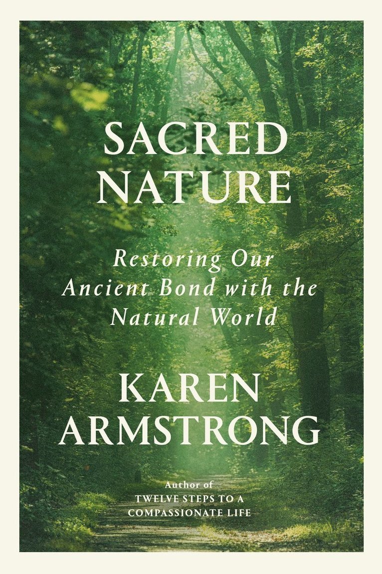 Sacred Nature: Restoring Our Ancient Bond with the Natural World 1