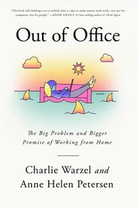 bokomslag Out of Office: The Big Problem and Bigger Promise of Working from Home