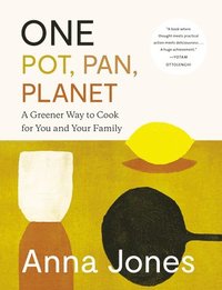 bokomslag One: Pot, Pan, Planet: A Greener Way to Cook for You and Your Family: A Cookbook