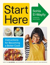 bokomslag Start Here: Instructions for Becoming a Better Cook: A Cookbook