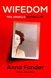 bokomslag Wifedom: Mrs. Orwell's Invisible Life