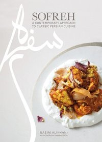 bokomslag Sofreh: A Contemporary Approach to Classic Persian Cuisine: A Cookbook