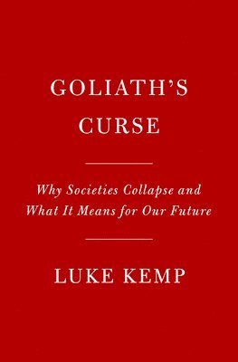 bokomslag Goliath's Curse: Why Societies Collapse and What It Means for Our Future