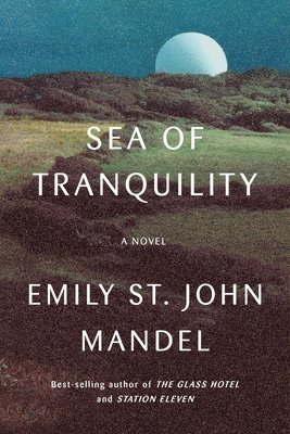 Emily St John Mandel - Sea of Tranquility, Inbunden