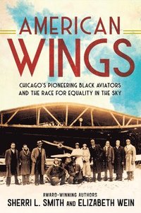 bokomslag American Wings: Chicago's Pioneering Black Aviators and the Race for Equality in the Sky