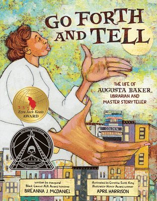 bokomslag Go Forth and Tell: The Life of Augusta Baker, Librarian and Master Storyteller