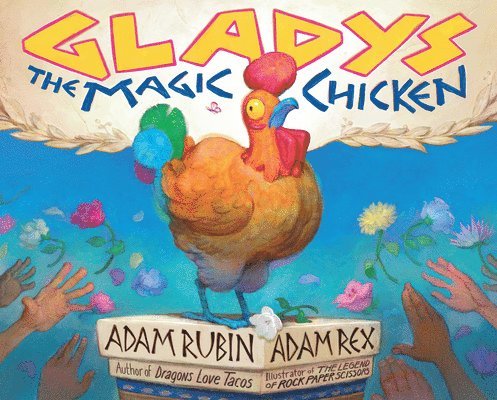 Adam Rubin - Gladys the Magic Chicken, Inbunden