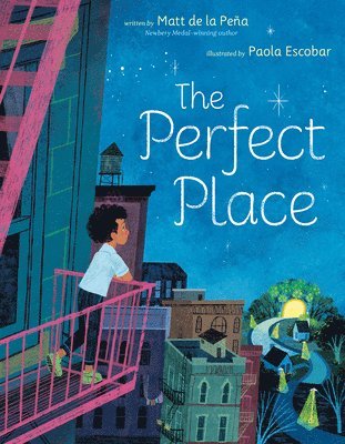 Matt de la Peña - The Perfect Place, Inbunden