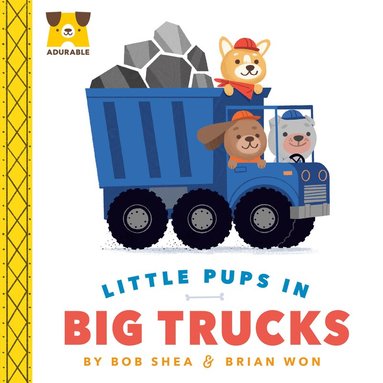 Bob Shea - Adurable: Little Pups in Big Trucks, Kartonnage