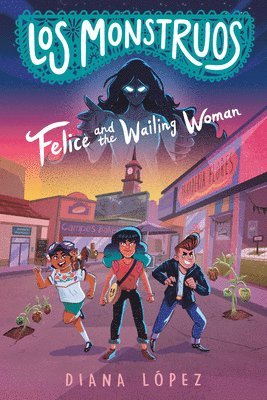 Los Monstruos: Felice and the Wailing Woman 1