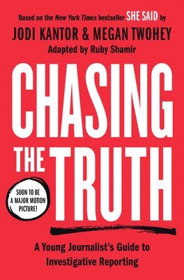 Chasing The Truth: A Young Journalist's Guide To Investigative Reporting 1