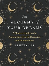 bokomslag The Alchemy of Your Dreams