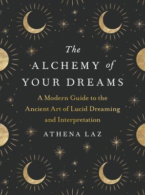 bokomslag The Alchemy of Your Dreams