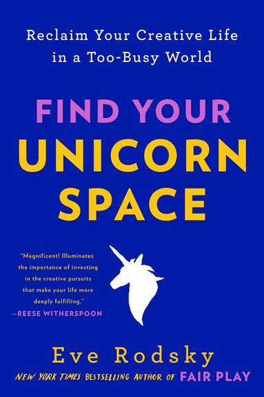 bokomslag Find Your Unicorn Space: Reclaim Your Creative Life in a Too-Busy World