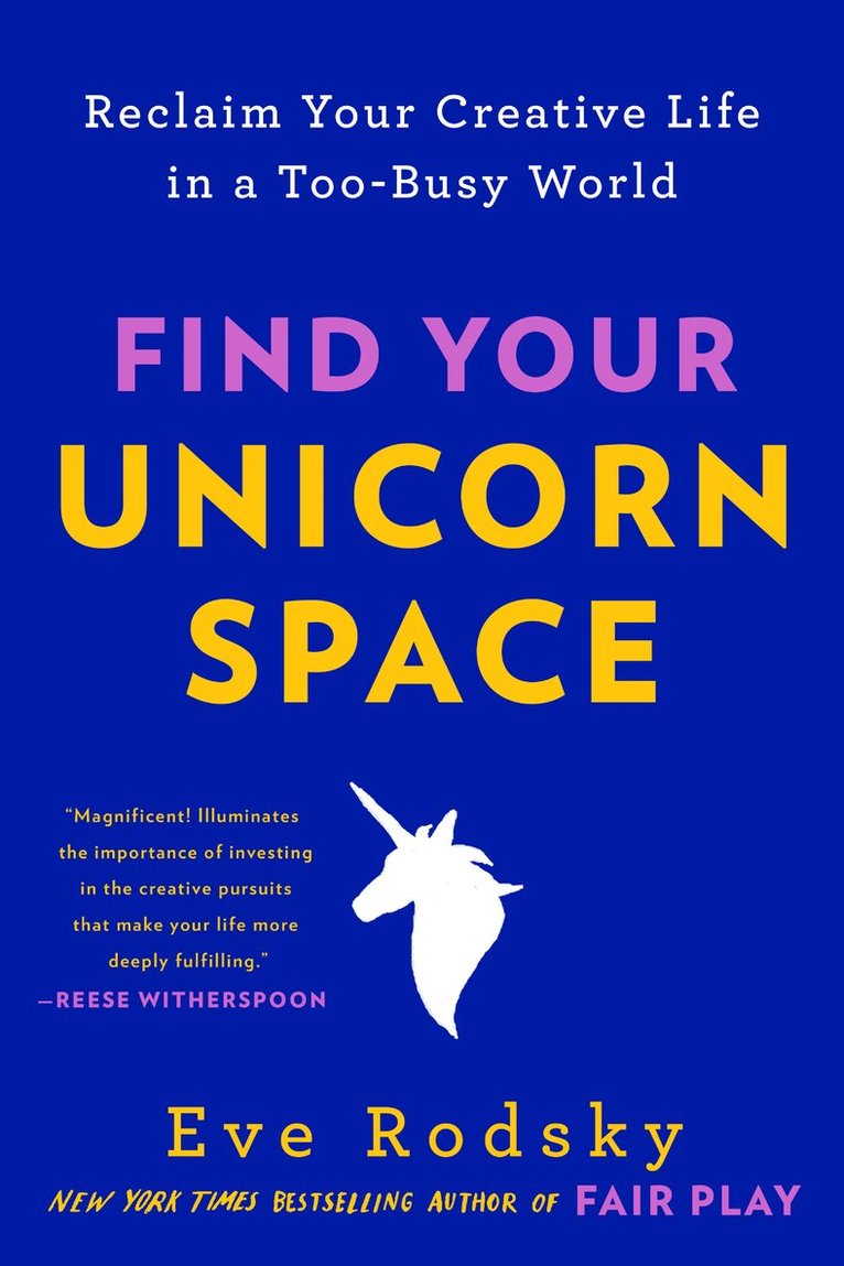 Find Your Unicorn Space: Reclaim Your Creative Life in a Too-Busy World 1