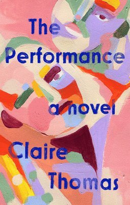 Claire Thomas - The Performance, Inbunden