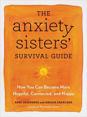 Abbe Greenberg, Maggie Sarachek - The Anxiety Sisters' Survival Guide, Häftad