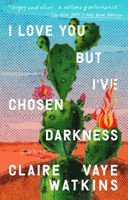 Claire Vaye Watkins - I Love You But I've Chosen Darkness, Häftad