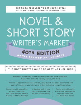 Novel & Short Story Writer's Market 40th Edition: The Most Trusted Guide to Getting Published 1