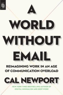 Cal Newport - A World Without Email, Häftad