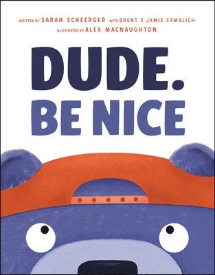 Dude. Be Nice 1