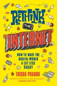 bokomslag ReThink the Internet: How to Make the Digital World a Lot Less Sucky