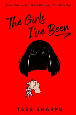 Tess Sharpe - The Girls I've Been, Inbunden